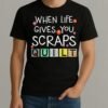 Cute Quilting When Life Gives You Scraps Quilt Premium Shirt