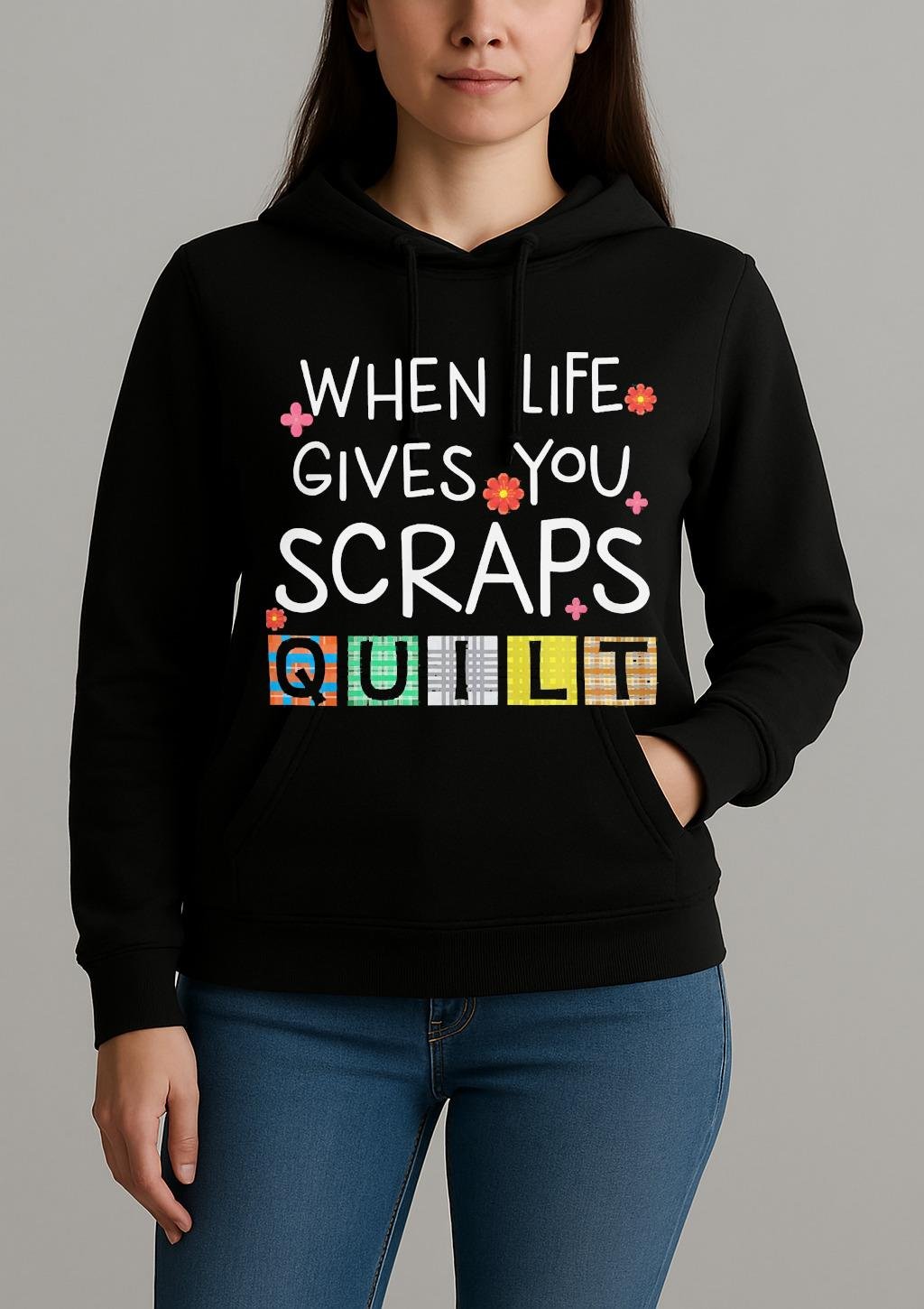 Cute Quilting When Life Gives You Scraps Quilt Premium Shirt Unihoodie