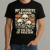 My Favorite Season Is The Fall Of Fascism Shirt