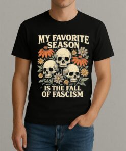 My Favorite Season Is The Fall Of Fascism Shirt