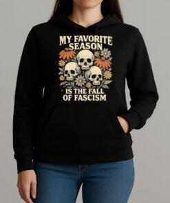 My Favorite Season Is The Fall Of Fascism Shirt Unihoodie