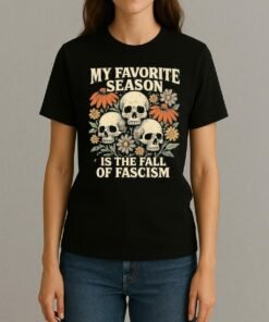 My Favorite Season Is The Fall Of Fascism Shirt Womentee