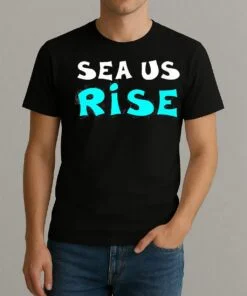 Sea Us Rise Shirt