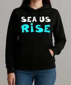 Sea Us Rise Shirt Unihoodie