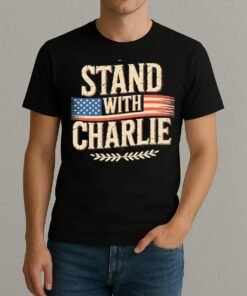 Stand With Charlie Kirk Shirt