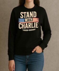 Stand With Charlie Kirk Shirt sweater