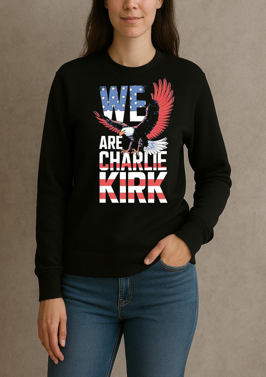 We Are Charlie Kirk Shirt sweater