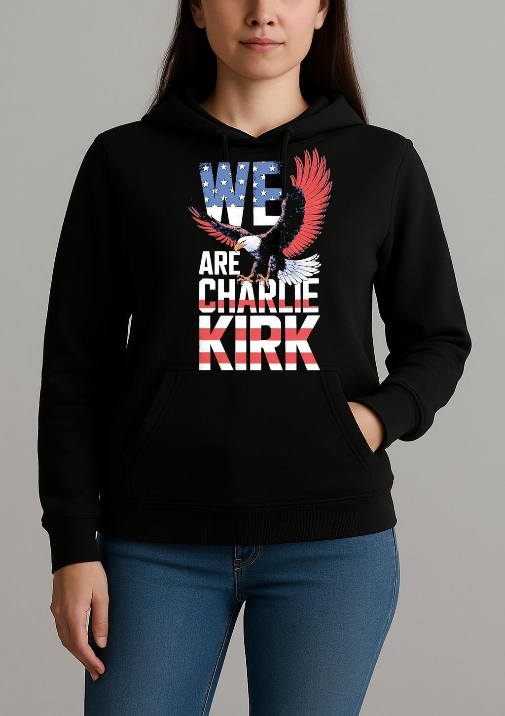 We Are Charlie Kirk Shirt Unihoodie