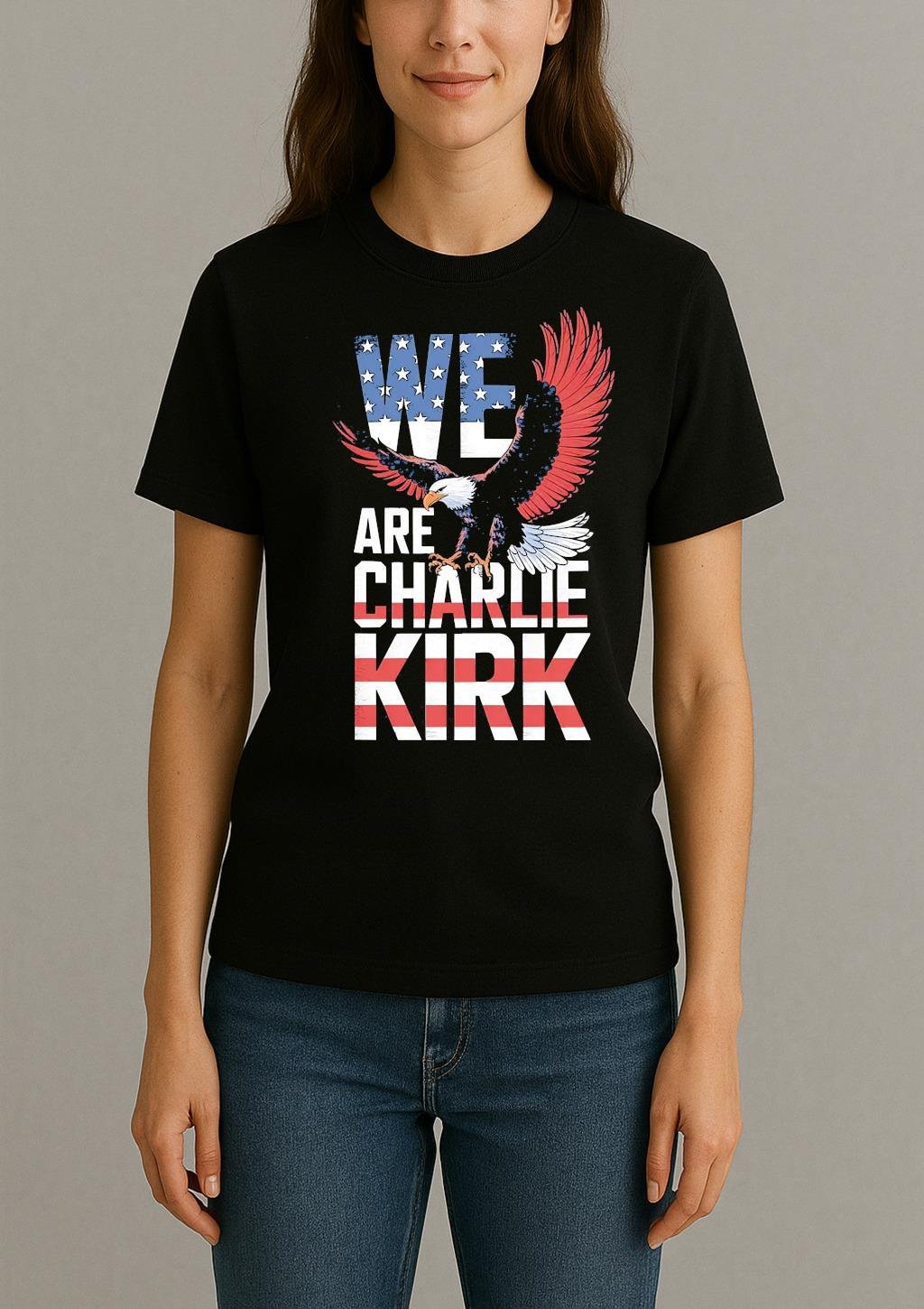 We Are Charlie Kirk Shirt Womentee